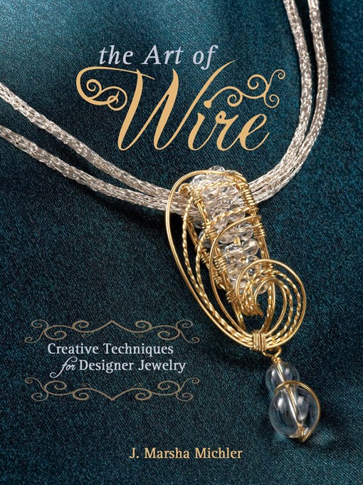 Title details for The Art of Wire by J. Marsha Michler - Wait list